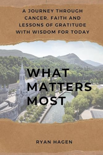 What Matters Most: A Journey Through Cancer, Faith, and Lessons of Gratitude with Wisdom for Today What Matters Most: A Journey Through Cancer, Faith, and Lessons of Gratitude with Wisdom for Today von The Reading Glass Books