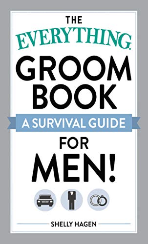 The Everything Groom Book: A survival guide for men! von Everything