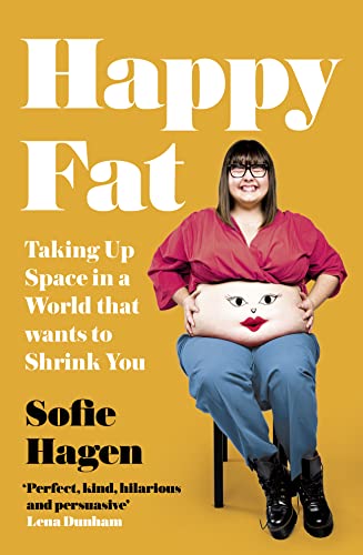 Happy Fat: Taking Up Space in a World That Wants to Shrink You von Fourth Estate