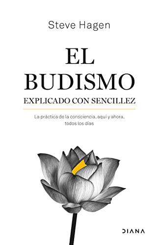 El budismo explicado con sencillez: La práctica de la consciencia, aquí y ahora, todos los días (Autoconocimiento)