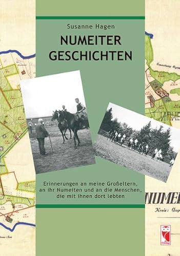 Numeiter Geschichten: Erinnerungen an meine Grosseltern, an ihr Numeiten und an die Menschen, die mit ihnen dort lebten: Erinnerungen an meine ... dort lebten (Frieling - Heimatliteratur)