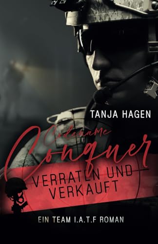 Codename Conquer - Verraten und Verkauft (International-Anti-Terror-Force, Band 8) von Independently published