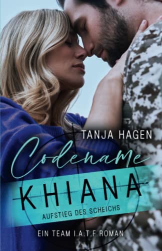 Codename Khiana - Aufstieg des Scheichs (International-Anti-Terror-Force, Band 1)