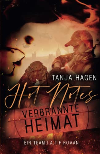 Hot Notes - Verbrannte Heimat (International-Anti-Terror-Force, Band 2) von Independently published
