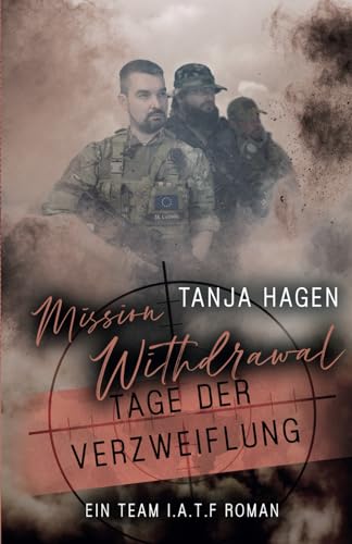 Mission Withdrawal - Tage der Verzweiflung (International-Anti-Terror-Force, Band 5)