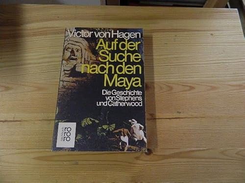 Auf der Suche nach den Maya: Die Geschichte von Stephens und Catherwood von Rowohlt Taschenbuch