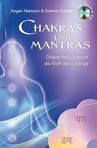 Chakras und Mantras: Chakra-Heilung durch die Kraft der Urklänge