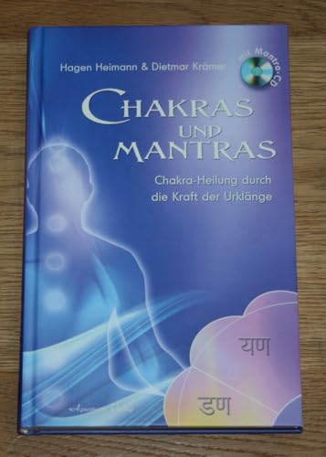 Chakras und Mantras: Chakra-Heilung durch die Kraft der Urklänge