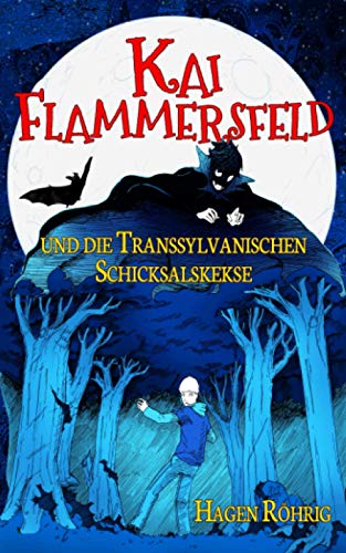 Kai Flammersfeld und die Transsylvanischen Schicksalskekse von Independently published