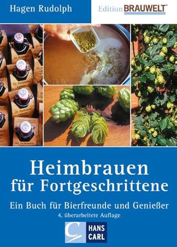 Heimbrauen für Fortgeschrittene: Ein Buch für Bierfreunde und Genießer von Fachverlag Hans Carl