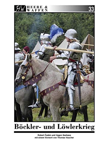 Böckler- und Löwlerkrieg: Mit einem Vorwort von Thomas Vaucher (Heere & Waffen) von Zeughaus Verlag GmbH