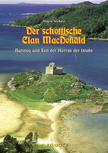 Der schottische Clan Mac Donald: Aufstieg und Fall der Herren der Inseln