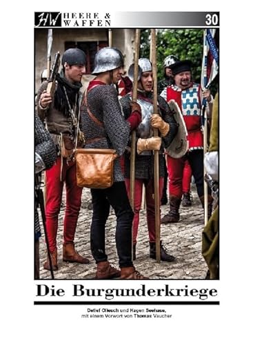 Die Burgunderkriege: Mit einem Vorwort von Thomas Vaucher (Heere & Waffen)