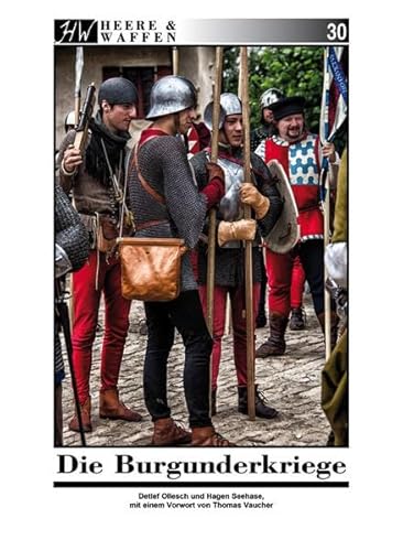 Die Burgunderkriege: Mit einem Vorwort von Thomas Vaucher (Heere & Waffen) von Zeughaus Verlag GmbH