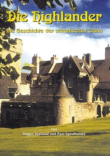 Schottische Geschichte in fünf Bänden / Die Highlander: Die Geschichte der schottischen Clans von Knig, Buchverlag