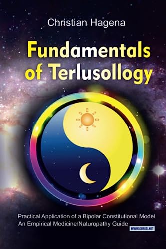 Fundamentals of Terlusollogy. Practical Application of a Bipolar Constitutional Model: An Empirical Medicine/Naturopathy Guide von Independently published