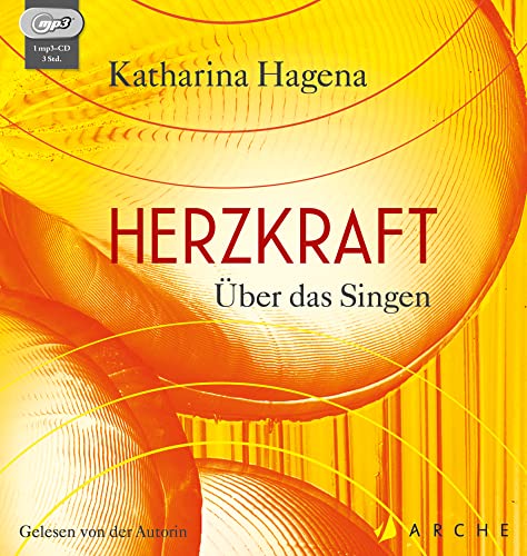 Herzkraft: Über das Singen Herzkraft: Über das Singen von Arche Literatur Verlag AG