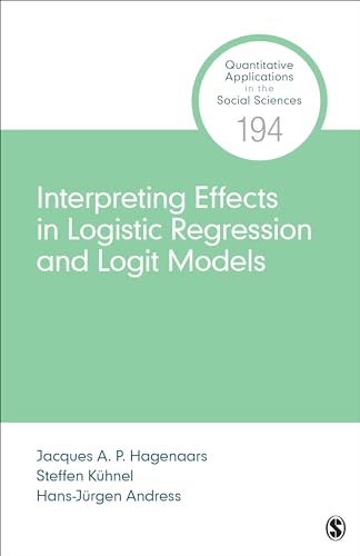 Interpreting and Comparing Effects in Logistic, Probit, and Logit Regression (Quantitative Applications in the Social Sciences, 194) von SAGE Publications, Inc