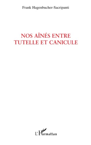 Nos aînés entre tutelle et canicule: Une exception française (Texte d'humeur sur une production sociale) von L'HARMATTAN