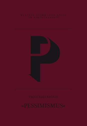 P – Pessimismus: Eine Einzelstimmung (Kleiner Stimmungs-Atlas in Einzelbänden)