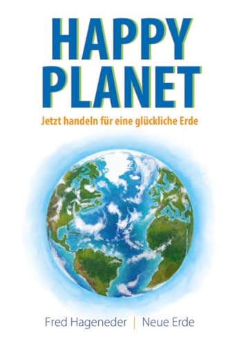 Happy Planet: Jetzt handeln für eine glückliche Erde