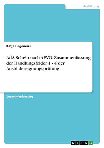 AdA-Schein nach AEVO. Zusammenfassung der Handlungsfelder 1 - 4 der Ausbildereignungsprüfung