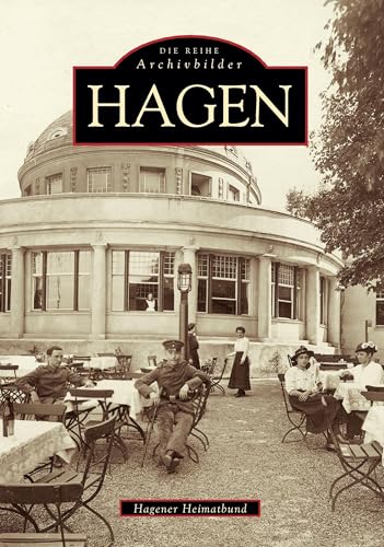 Hagen (Archivbilder): Hrsg.: Hagener Heimatbund von Sutton