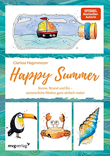 Happy Summer: Sonne, Strand und Eis – sommerliche Motive ganz einfach malen von MVG Moderne Vlgs. Ges.