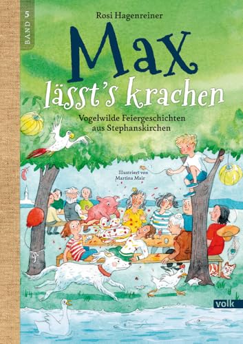 Max lässt's krachen: Vogelwilde Feiergeschichten aus Stephanskirchen (Max aus Stephanskirchen) von Volk Verlag