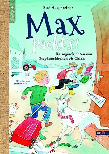 Max packts: Reisegeschichten von Stephanskirchen bis China (Max aus Stephanskirchen) von Volk Verlag