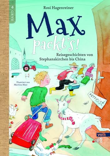 Max packts: Reisegeschichten von Stephanskirchen bis China (Max aus Stephanskirchen) von Volk Verlag