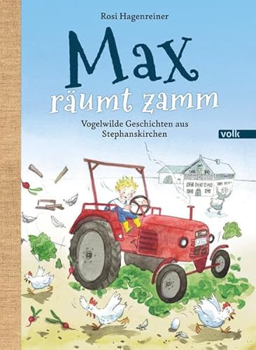 Max räumt zamm: Vogelwilde Geschichten aus Stephanskirchen (Max aus Stephanskirchen) von Volk Verlag