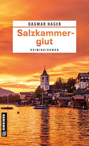 Salzkammerglut: Kriminalroman (Ärztin Marie Giesinger und LKA-Ermittler Ben Achleitner) von Gmeiner-Verlag