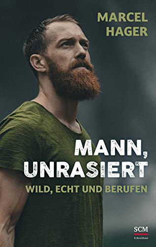 Mann, unrasiert: Wild, echt und berufen von SCM R.Brockhaus