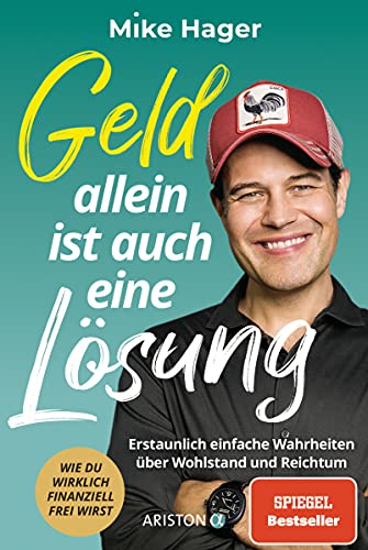 Geld allein ist auch eine Lösung: Erstaunlich einfache Wahrheiten über Wohlstand und Reichtum - Wie du wirklich finanziell frei wirst von ARISTON
