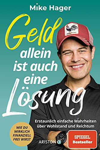 Geld allein ist auch eine Lösung: Erstaunlich einfache Wahrheiten über Wohlstand und Reichtum - Wie du wirklich finanziell frei wirst von Ariston