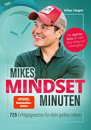 Mikes Mindset Minuten: 77,5 Erfolgsgesetze für dein geiles Leben. Der tägliche Turbo für mehr Geld, Erfolg und Lebensglück Mikes Mindset Minuten: 77,5 Erfolgsgesetze für dein geiles Leben. Der tägliche Turbo für mehr Geld, Erfolg und Lebensglück