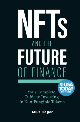 NFTs and the Future of Finance: Your Complete Guide to Investing in Non Fungible Tokens von Authors Unite Publishing