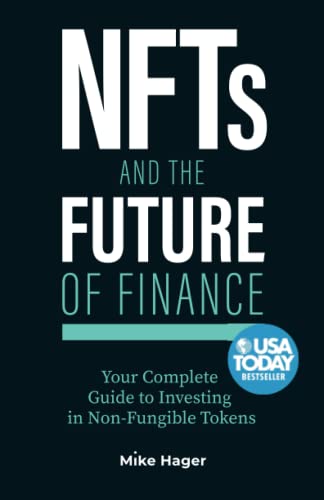 NFTs and the Future of Finance: Your Complete Guide to Investing in Non Fungible Tokens von Authors Unite Publishing