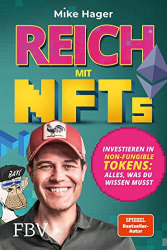 Reich mit NFTs: Investieren in Non-Fungible Tokens: Alles, was du wissen musst von FinanzBuch Verlag