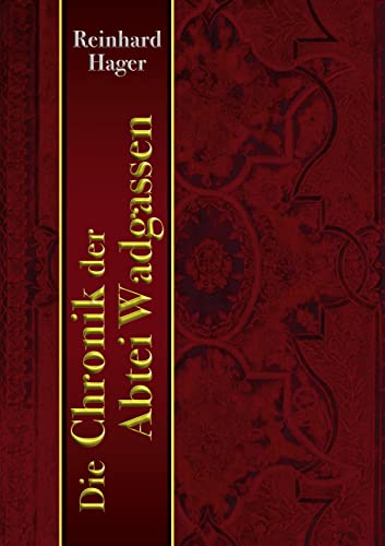 Die Chronik der Abtei Wadgassen: in Latein und Deutsch Die Chronik der Abtei Wadgassen: in Latein und Deutsch von BoD – Books on Demand