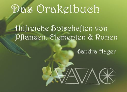 Das Orakelbuch: Hilfreiche Botschaften von Pflanzen, Elementen und Runen Das Orakelbuch: Hilfreiche Botschaften von Pflanzen, Elementen und Runen