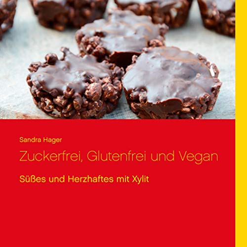 Zuckerfrei, Glutenfrei und Vegan: Süßes und Herzhaftes mit Xylit