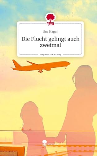 Die Flucht gelingt auch zweimal. Life is a Story - story.one von story.one publishing