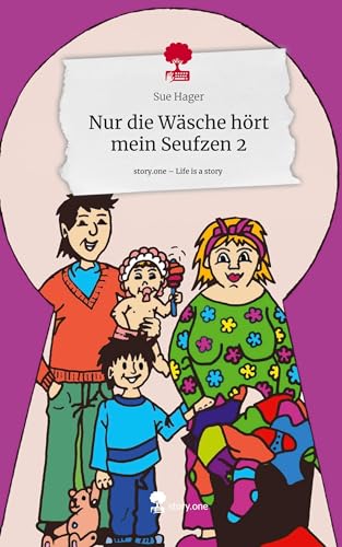 Nur die Wäsche hört mein Seufzen 2. Life is a Story - story.one