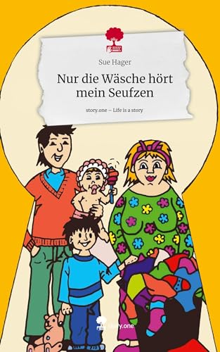 Nur die Wäsche hört mein Seufzen. Life is a Story - story.one