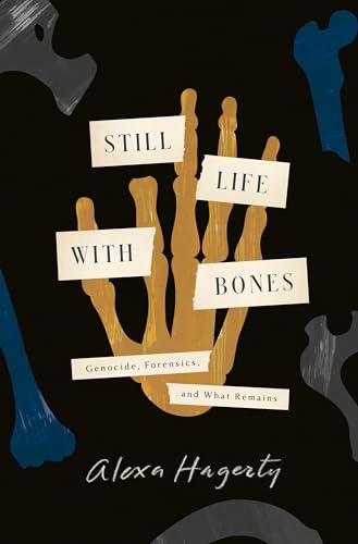 Still Life with Bones: Genocide, Forensics, and What Remains von Crown