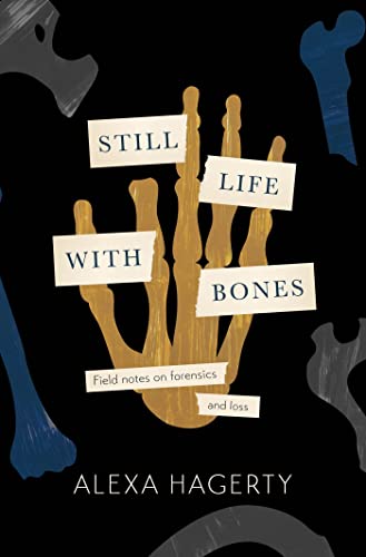 Still Life with Bones: A forensic quest for justice among Latin America’s mass graves: CHOSEN AS ONE OF THE BEST BOOKS OF 2023 BY FT READERS AND THE NEW YORKER von Wildfire