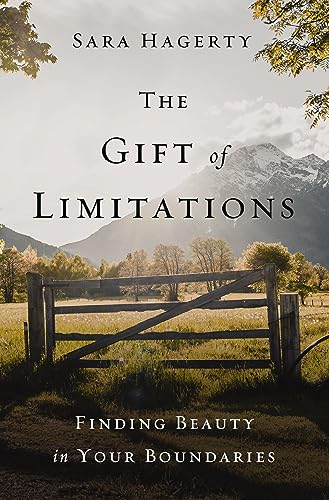 The Gift of Limitations: Finding Beauty in Your Boundaries von Zondervan