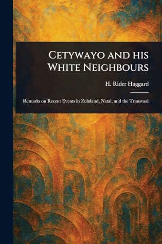 Cetywayo and His White Neighbours von Anson Street Press